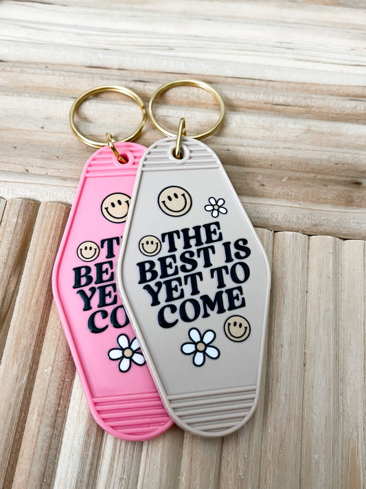 Best is Yet to Come Keychain